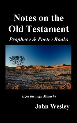 John Wesley's Notes on the Whole Bible: Old Testament, Ezra-Malachi By John Wesley Cover Image