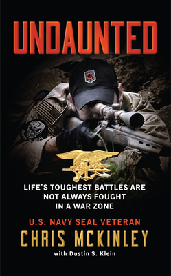 Undaunted: Life's Toughest Battles Are Not Always Fought in a War Zone By Chris McKinley, Dustin S. Klein (With) Cover Image