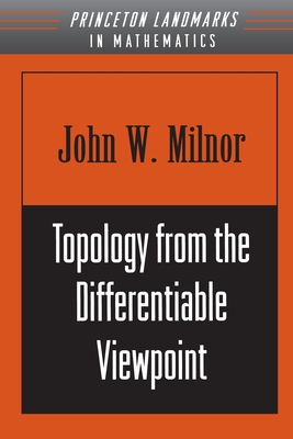 Cover for Topology from the Differentiable Viewpoint (Princeton Landmarks in Mathematics and Physics #21)