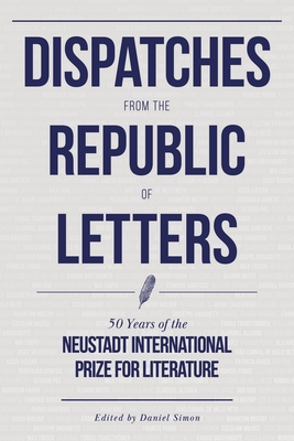 Dispatches from the Republic of Letters: 50 Years of the Neustadt International Prize for Literature