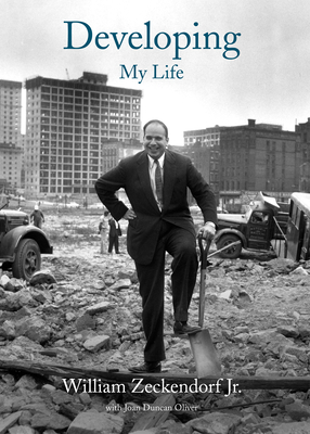 Developing: My Life By William Jr. Zeckendorf (As Told by), Joan Duncan Oliver Cover Image