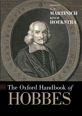 The Oxford Handbook of Hobbes (Oxford Handbooks) By A. P. Martinich (Editor), Kinch Hoekstra (Editor) Cover Image