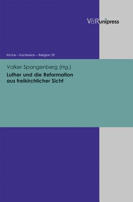 Luther Und Die Reformation Aus Freikirchlicher Sicht By Volker Spangenberg (Editor) Cover Image