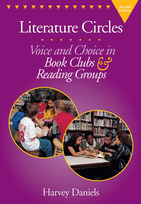 Literature Circles, second edition: Voice and Choice in Book Clubs & Reading Groups By Harvey Daniels  Cover Image