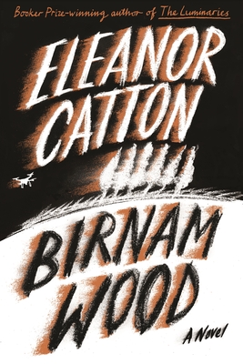 Birnam Wood: A Novel By Eleanor Catton Cover Image