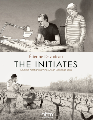 The Initiates: A Comic Artist and a Wine Artisan Exchange Jobs By Étienne Davodeau Cover Image