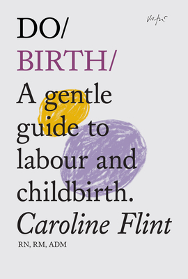 Do Birth: A Gentle Guide to Labour and Childbirth (Do Books #3)