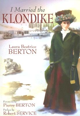 I Married the Klondike By Laura Beatrice Berton Cover Image