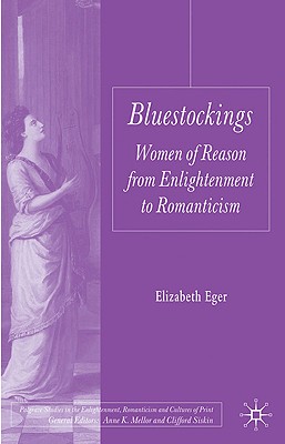 Bluestockings: Women of Reason from Enlightenment to Romanticism (Palgrave Studies in the Enlightenment) Cover Image
