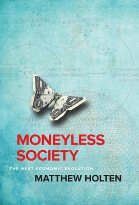 Moneyless Society: The Next Economic Evolution Cover Image