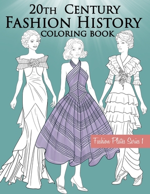 20th Century Fashion History Coloring Book: Fashion Coloring Book for  Adults with Twentieth Century Vintage Style Illustrations (Paperback)