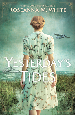 Yesterday's Tides By Roseanna M. White Cover Image
