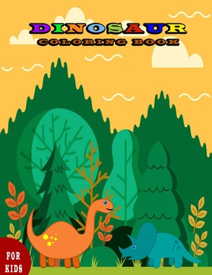 Dinosaur Coloring Book for Kids: Fantastic Dinosaur Coloring Book Great Gift for Boys, Girls, Toddlers, Preschoolers, Kids 3-8, 6-8 (Dinosaur Books) By Coloring Book Cover Image