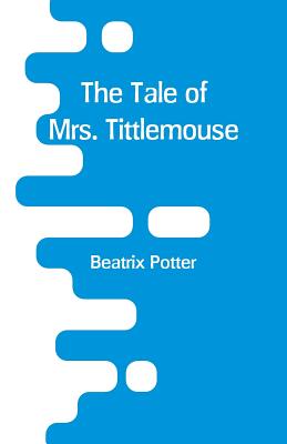 The Tale of Mrs. Tittlemouse By Beatrix Potter Cover Image