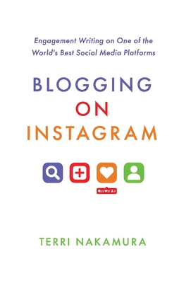 Blogging on Instagram: Engagement Writing on One of the World's Best Social Media Platforms Cover Image