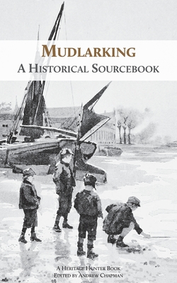 Mudlarking: A Historical Sourcebook Cover Image