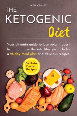 The Ketogenic Diet: Your Ultimate Guide To Lose Weight, Boost Health And  Live The Keto Lifestyle. Includes A 28-Day Meal Plan And Deliciou  (Paperback) | Theodore'S Books