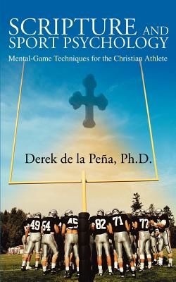 Scripture and Sport Psychology: Mental-Game Techniques for the Christian Athlete Cover Image