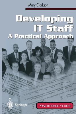 Developing It Staff: A Practical Approach (Practitioner) By Mary Clarkson Cover Image