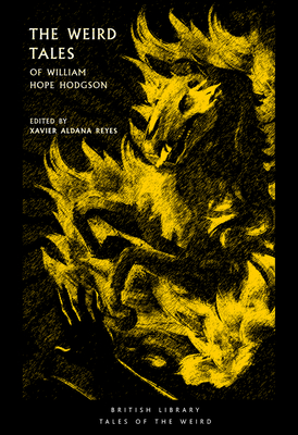 The Weird Tales of William Hope Hodgson (Tales of the Weird) By William Hope-Hodgson, Xavier Aldana Reyes (Editor) Cover Image