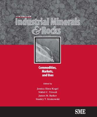 Industrial Minerals & Rocks, Seventh Edition: Commodities, Markets, and Uses Cover Image