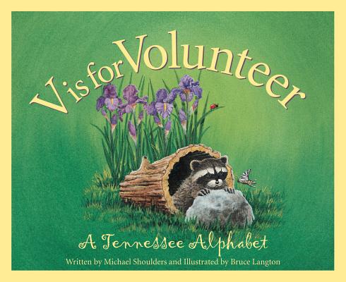 V is for Volunteer: A Tennessee Alphabet (Discover America State by State) By Michael Shoulders, Bruce Langton (Illustrator) Cover Image