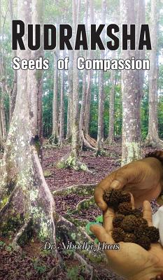 Rudraksha: Seeds Of Compassion By Nibodhi Haas, Amma (Other), Sri Mata Amritanandamayi Devi (Other) Cover Image