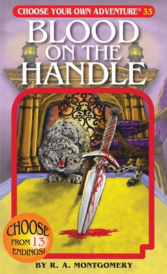 Blood on the Handle (Choose Your Own Adventure #33) By R. a. Montgomery, Wes Lowe (Illustrator), Jean Michel (Illustrator) Cover Image