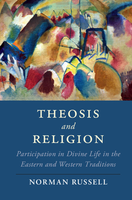 Theosis and Religion: Participation in Divine Life in the Eastern and Western Traditions (Cambridge Studies in Religion) Cover Image
