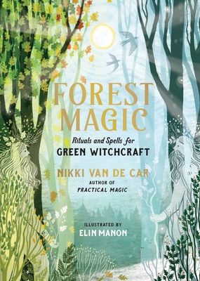 Forest Magic: Rituals and Spells for Green Witchcraft Cover Image