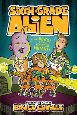 Cover for The Revolt of the Miniature Mutants (Sixth-Grade Alien #10)