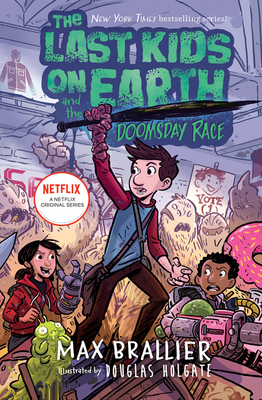 Front cover of The Last Kids on Earth and the Doomsday Race by Max Brallier, illustrated by Douglas Holgate