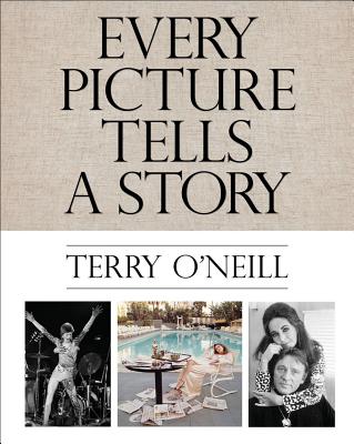 Terry O'Neill: Every Picture Tells a Story By Terry O'Neill Cover Image