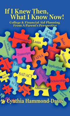 If I Knew Then, What I Know Now! College and Financial Aid Planning From A Parent's Perspective By Cynthia Hammond-Davis Cover Image