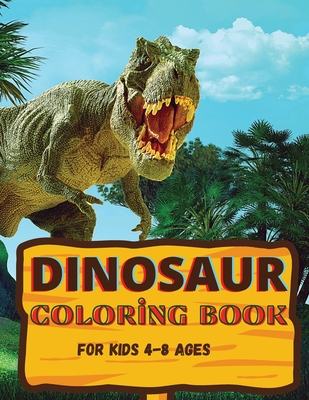 Dinosaur Coloring Book For Kids: Giant dinosaur coloring books for kids  ages 4-8, Great Gift For Boys (Paperback)