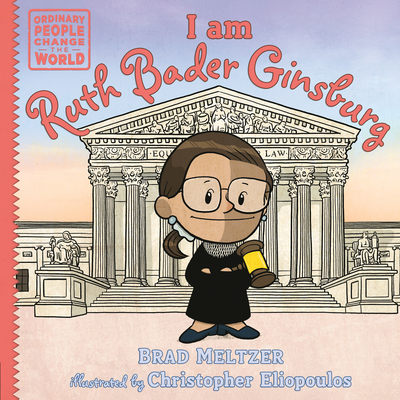 I am Ruth Bader Ginsburg (Ordinary People Change the World) By Brad Meltzer, Christopher Eliopoulos (Illustrator) Cover Image