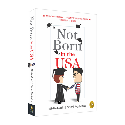 Not Born In The USA: An International Student's Survival Guide to Life in the USA Cover Image