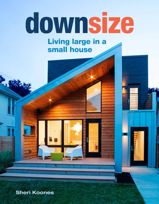 Downsize: Living Large in a Small House Cover Image
