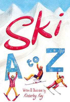 Ski A to Z: An Illustrated Guide to Skiing By Kimberley Kay Cover Image
