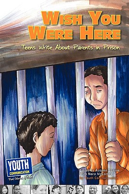 Wish You Were Here: Teens Write about Parents in Prison Cover Image