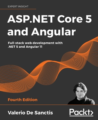 ASP.NET Core 5 and Angular - Fourth Edition: Full-stack web development with .NET 5 and Angular 11 Cover Image