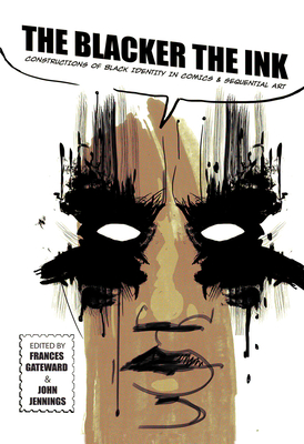The Blacker the Ink: Constructions of Black Identity in Comics and Sequential Art By Professor Frances Gateward (Editor), John Jennings (Editor), Professor Frances Gateward (Contributions by), John Jennings (Contributions by), Daniel F. Yezbick (Contributions by), Sally McWilliams (Contributions by), Patrick F. Walter (Contributions by), Nancy Goldstein (Contributions by), Robin Means Coleman (Contributions by), William Lafi Youmans (Contributions by), Consuela Francis (Contributions by), Andre Carrington (Contributions by), Reynaldo Anderson (Contributions by), Blair Davis (Contributions by), Kinohi Nishikawa (Contributions by), Qiana Whitted (Contributions by), Craig Fischer (Contributions by), Hershini Bhana Young (Contributions by), James J. Zeigler (Contributions by), Rebecca Wanzo (Contributions by) Cover Image
