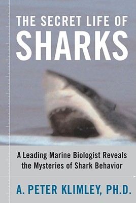 The Secret Life of Sharks: A Leading Marine Biologist Reveals the Mysteries of Shark Behavior Cover Image