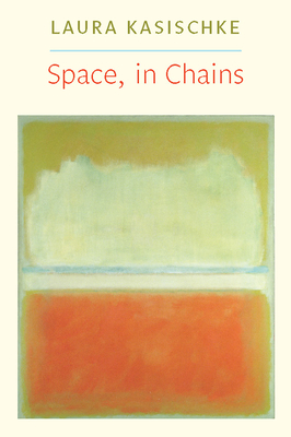 Space, in Chains (Lannan Literary Selections)