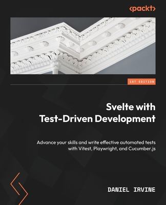 Svelte with Test-Driven Development: Advance your skills and write effective automated tests with Vitest, Playwright, and Cucumber.js Cover Image