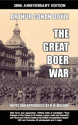 The Great Boer War: 120th Anniversary Edition By Arthur Conan Doyle, R. B. Wilson (Appendix by) Cover Image