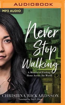 Never Stop Walking: A Memoir of Finding Home Across the World Cover Image