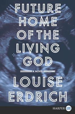 Future Home of the Living God: A Novel Cover Image