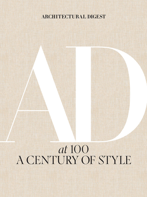 Architectural Digest at 100: A Century of Style By Amy Astley (Introduction by), Architectural Digest, Anna Wintour (Foreword by) Cover Image