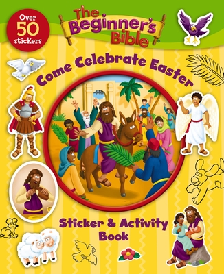 The Beginner's Bible Come Celebrate Easter Sticker and Activity Book By The Beginner's Bible, Kelly Pulley (Illustrator) Cover Image